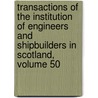 Transactions Of The Institution Of Engineers And Shipbuilders In Scotland, Volume 50 door Onbekend