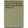Zeitschrift Fã¯Â¿Â½R Franzã¯Â¿Â½Sische Sprache Und Litteratur, Volume 27 by Unknown