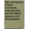 $J$ Contractive Matrix Functions, Reproducing Kernel Hilbert Spaces And Interpolation door Harry Dym