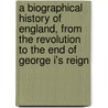 A Biographical History Of England, From The Revolution To The End Of George I's Reign door Mark Noble