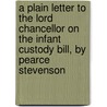 A Plain Letter To The Lord Chancellor On The Infant Custody Bill, By Pearce Stevenson by Caroline Elizabeth S. Norton