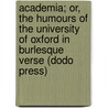 Academia; Or, the Humours of the University of Oxford in Burlesque Verse (Dodo Press) door Alicia D'Anvers