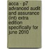Acca - P7 Advanced Audit And Assurance (Int) Extra Edition Specifically For June 2010