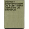 Allgemeines Persönlichkeitsrecht und privatrechtlicher Informations- und Datenschutz door Thomas Placzek