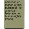 American Co Mason Official Bulletin Of The American Federation Of Human Rights (1929) door Onbekend