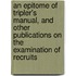 An Epitome Of Tripler's Manual, And Other Publications On The Examination Of Recruits