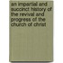 An Impartial And Succinct History Of The Revival And Progress Of The Church Of Christ
