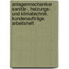 Anlagenmechaniker Sanitär-, Heizungs- und Klimatechnik. Kundenaufträge. Arbeitsheft by Horst-Dieter Bunk