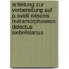 Anleitung Zur Vorbereitung Auf P.Ovidii Nasonis Metamorphoseon Delectus Siebelisianus door Konrad Friedrich Polle