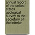 Annual Report Of The United States Geological Survey To The Secretary Of The Interior