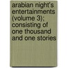 Arabian Night's Entertainments (Volume 3); Consisting Of One Thousand And One Stories door Unknown Author
