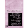 Biografiska Anteckningar Ofver Det Finska Universitets Larare, Embets- Och Tjensteman door Robert Alfred Renvall