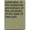 Celebration Of The Centennial Anniversary Of The University Of The State Of New York door . Anonymous