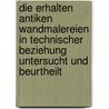 Die Erhalten Antiken Wandmalereien In Technischer Beziehung Untersucht Und Beurtheilt by Otto Philipp Donner-Von Richter
