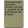 Ehrenpromotion Herrmann Kersten Und Fritz H. Langhoff Am Fb Germanistik Der Fu Berlin door Herrmann Kersten