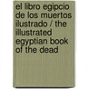 El Libro Egipcio de los Muertos Ilustrado / The Illustrated Egyptian Book of the Dead door Ramses Seleem