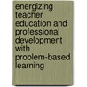 Energizing Teacher Education and Professional Development with Problem-Based Learning door Onbekend