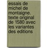 Essais De Michel De Montaigne. Texte Original De 1580 Avec Les Variantes Des Editions door R. Dezeimeris