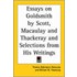 Essays On Goldsmith By Scott, Macaulay And Thackeray And Selections From His Writings