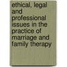 Ethical, Legal And Professional Issues In The Practice Of Marriage And Family Therapy door Samuel T. Gladding