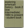 Exploring American History - Book 2 (Low Intermediate) 1880 to Present - Student Book door Phil LeFaivre