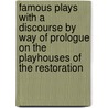Famous Plays With A Discourse By Way Of Prologue On The Playhouses Of The Restoration door Joseph Fitzgerald Molloy