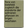 Flora Von Bielefeld Zugleich Die Standorte Der Seltneren Pflanzen Im Brigen Westfalen by L.V. Jngst