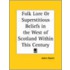 Folk Lore Or Superstitious Beliefs In The West Of Scotland Within This Century (1879)