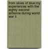 From Skies Of Blue:My Experiences With The Eighty-Second Airborne During World War Ii by James Emory Baugh