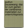 Gudrun Pausewang: Das Tor zum Garten der Zambranos. Materialien zur Unterrichtspraxis door Onbekend