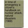 In Time Of Emergency A Citizen's Handbook On Nuclear Attack, Natural Disasters (1968) door United States Office of Civil Defense