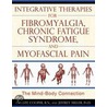 Integrative Therapies for Fibromyalgia, Chronic Fatigue Syndrome, and Myofascial Pain door R.N. Celeste Cooper