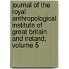 Journal Of The Royal Anthropological Institute Of Great Britain And Ireland, Volume 5 by Jstor