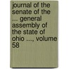 Journal Of The Senate Of The ... General Assembly Of The State Of Ohio ..., Volume 58 door Senate Ohio. General A