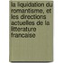 La Liquidation Du Romantisme, Et Les Directions Actuelles De La Litterature Francaise