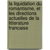 La Liquidation Du Romantisme, Et Les Directions Actuelles De La Litterature Francaise door Francis Yvon Eccles