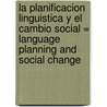 La Planificacion Linguistica y El Cambio Social = Language Planning and Social Change door Robert Leon Cooper