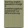 Learning English. Password Orange 3 Erweiterungskurs. Arbeitsheft zur Differenzierung door Onbekend
