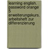 Learning English. Password Orange 5 Erweiterungskurs. Arbeitsheft zur Differenzierung door Onbekend
