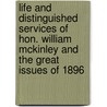 Life And Distinguished Services Of Hon. William Mckinley And The Great Issues Of 1896 door Murat Halstead