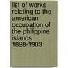 List Of Works Relating To The American Occupation Of The Philippine Islands 1898-1903 door Appleton Prentiss Clark Griffin