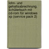 Lohn- Und Gehaltsabrechnung. Schülerbuch Mit Cd-rom Für Windows Xp (service Pack 2) door Albert Mergelsberg