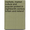 Markets, Market Culture And Popular Protest In Eighteenth-Century Britain And Ireland door Adrian Randall