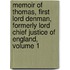 Memoir Of Thomas, First Lord Denman, Formerly Lord Chief Justice Of England, Volume 1
