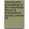 Memoirs And Proceedings Of The Manchester Literary & Philosophical Society, Volume 42 door Manchester Lite
