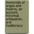 Memorials Of Angus And Mearns, An Account, Historical, Antiquarian, And Traditionary;