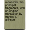 Menander, The Principal Fragments, With An English Translation By Francis G. Allinson door Menander of Athens