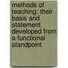 Methods Of Teaching: Their Basis And Statement Developed From A Functional Standpoint door Onbekend