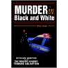 Murder In Black And White:Ruthless Ambition And The Perilous Journey Toward Salvation by Bob Weir