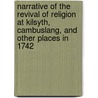 Narrative Of The Revival Of Religion At Kilsyth, Cambuslang, And Other Places In 1742 door Robert Buchanan